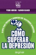 Como superar la depresion: claves para prevenir y afrontar los tr astornos depresivos