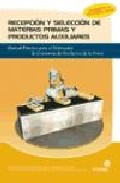 Recepcion y seleccion de materias primas y productos auxiliares: manual practico para el elaborador de conservas de productos de la pesca