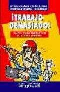 ¡trabajo demasiado!