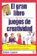 El gran libro de los juegos de creatividad: actividades rapidas y divertidas para estimular la inventiva