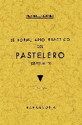 El formulario practico del pastelero (ed. fasc. de la ed. de 1948 ) (3ª ed.)