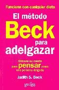 El metodo beck para adelgazar: entrene su mente para pensar como una persona delgada