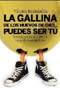 La gallina de los huevos de oro: puedes ser tu: aprende a ahorrar , a invertir y a multiplicar tu dinero
