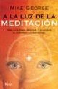A la luz de la meditacion. una guia para meditar y alcanzar el de sarrollo espiritual