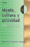 Mente, cultura y actividad: escritos fundamentales sobre cognicio n humana comparada