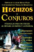 Hechizos y conjuros : formulas para proteger al hogar, la pareja y la familia