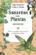 Sanarnos con plantas: guia practica