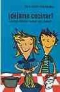&iexcl;dejame cocinar!: el mejor libro de recetas
