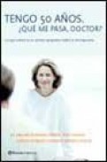 Tengo 50 a&ntilde;os &iquest;que me pasa, doctor?: lo que usted no se atreve ap reguntar sobre la menopausia