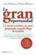 La gran oportunidad: la suerte consiste en estar preparado cuando llega la ocasion