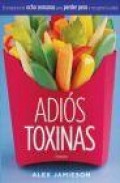 Adi&Oacute;s, toxinas. el programa de ocho semanas para perder peso y re cuperar la salud.