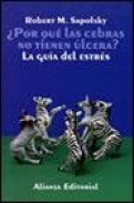 &iquest;por que las cebras no tienen ulcera?: la guia del estres