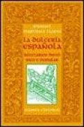 La dulceria espa&ntilde;ola: recetario historico popular