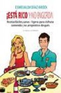 &iexcl;esta rico y no engorda!: recetas faciles, sanas y ligeras para d isfrutar comiendo y no arrepentirse despues