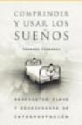 Comprender y usar los sue&Ntilde;os: respuestas clave y diccionario de i nterpretacion