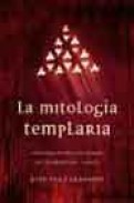 La mitologia templaria: los conceptos esotericos de la orden del temple
