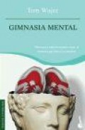 Gimnasia mental: tecnicas y ejercicios para sacar el maximo parti do al cerebro