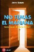 No temas el ma&ntilde;ana: como vencer el miedo al futuro