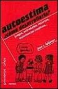 Autoestima &iquest;como desarrollarla?: juegos, actividades, recursos, e xperiencias creativas