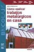 Como realizar trabajos metalurgicos en casa