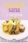 Cocina sana y sin grasa para diabeticos, enfermos del corazon o, simplemente. para quienes quieren cuidarse (el rincon del paladar)