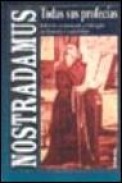 Nostradamus: todas sus profecias
