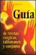 Guia de recetas magicas, talismanes y conjuros