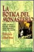 La botica del monasterio: como preparar tisanas, aceites y otros remedios curativos caseros