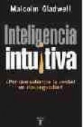 Inteligencia intuitiva: &iquest;por que sabemos la verdad en dos segundo s?