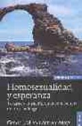 Homosexualidad y esperanza: terapia y curacion en la experiencia de un psicologo (3&ordf; ed.)