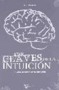 Las claves de la intuicion: como desarrollar la intuicion