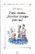 Papa, mama &iexcl;dejadme tiempo para mi! 