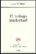 El trabajo intelectual. consejos a los que estudian y a los que e scriben