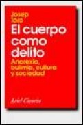 El cuerpo como delito: anorexia, bulimia, cultura y sociedad
