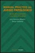 Manual practico del juego patologico: ayuda para el paciente y gu ia para el terapeuta