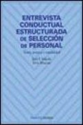 Entrevista conductual estructurada de seleccion de personal, teor ia, practica y rentabilidad