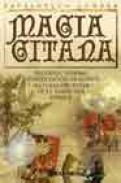 Magia gitana: hechizos, hierbas, interpretacion de sue&ntilde;os y lectu ras del futuro de la tradicion romani