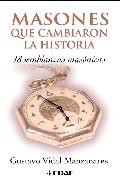 Masones que cambiaron la historia: 18 semblanzas masonicas