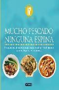 Mucho pescado ninguna espina: propuestas innovadoras para cocinar facilmente platos ligeros y sabrosas