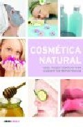 Cosmetica natural: ideas, trucos y consejos para elaborar tus pro pias recetas