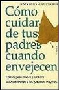 Como cuidar de tus padres cuando envejecen: 7 pasos para cuidar y atender adecuadamente a las personas mayores