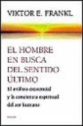 El hombre en busca del sentido ultimo: el analisis existencial y
