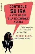 Controle su ira antes de que ella le controle a usted: como domin ar las emociones destructivas