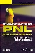 Optimicemos la educacion con pnl. programacion neurolinguistica: su aplicacion practica en el trabajo docente
