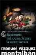 Diccionario indispensable para la supervivencia (carvalho gastron omico)