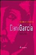 Dani garcia: tecnica y contrastes: tragabuches