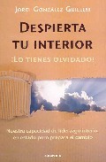 Despierta tu interior &iexcl;lo tienes olvidado!: nuestra capacidad de liderazgo interior en estado puro prepara el cambio