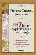 Las 7 leyes espirituales del yoga: una guia practica para la salu d del cuerpo, la mente y el espiritu