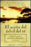 El aceite del arbol del te: utilizacion practica para varias enfe rmedades y molestias
