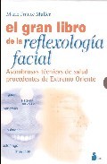 El gran libro de la reflexologia facial : asombrosas tecnicas de salud procedentes del extremo oriente (estuche con dos tomos y poster)